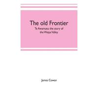 James Cowan The old frontier; Te Awamutu (Tascabile)