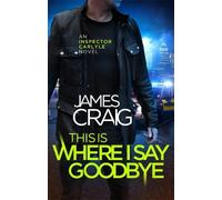 James Craig This is Where I Say Goodbye (Tascabile) Inspector Carlyle