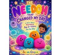 James Crayon The Needoh That Changed My Day (Tascabile)
