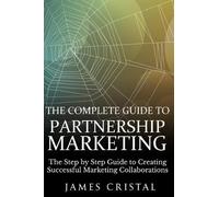 James Cristal The Complete Guide to Partnership Marketing (Tascabile)