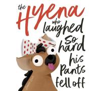 James Croft The Hyena who laughed so hard his pants fell off (Tascabile)