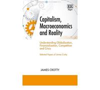 James Crotty Capitalism, Macroeconomics and Reality (Copertina rigida)