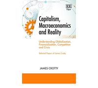 James Crotty Capitalism, Macroeconomics and Reality (Tascabile)