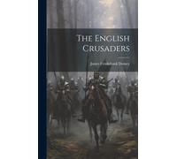 James Cruikshank Dansey The English Crusaders (Copertina rigida)