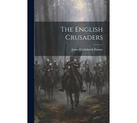 James Cruikshank Dansey The English Crusaders (Tascabile)