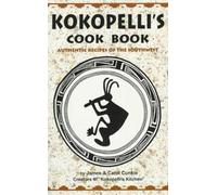 James Cunkle Kokopelli's Kitchen Cookbook (Tascabile)