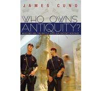 James Cuno Who Owns Antiquity? (Tascabile)
