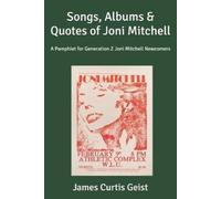 James Curtis Geist Songs, Albums & Quotes of Joni Mitchell (Tascabile)