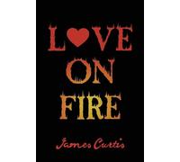 James Curtis Love on Fire (Tascabile)
