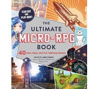 The Ultimate Micro-RPG Book: 40 Fast, Easy, and Fun Tabletop Games