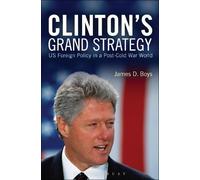 James D. Boys Clinton's Grand Strategy (Copertina rigida)