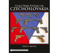 James D. Brown Cold War Pistols of Czechoslovakia (Copertina rigida)