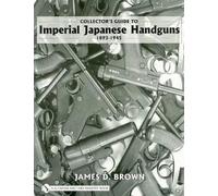 James D. Brown Collector's Guide to Imperial Japanese Handgun (Copertina rigida)