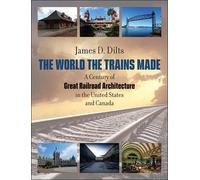 James D. Dilts The World the Trains Made (Copertina rigida)