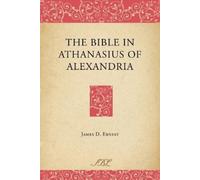 James D. Ernest The Bible in Athanasius of Alexandria (Tascabile)
