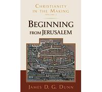 James D G Dunn Beginning from Jerusalem (Tascabile)