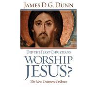 James D. G. Dunn Did the First Christians Worship Jesus? (Tascabile)