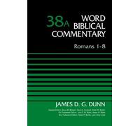 James D. G. Dunn Romans 1-8, Volume 38A (Copertina rigida)