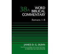 James D. G. Dunn Romans 1-8, Volume 38A (Copertina rigida)