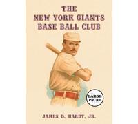 James D. Hardy, Jr. The New York Giants Base Ball Club (Tascabile)