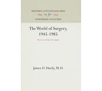 James D. Hardy, M.D. The World of Surgery, 1945-1985 (Copertina rigida)