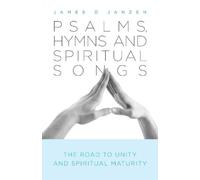 James D Janzen Psalms, Hymns and Spiritual Songs (Tascabile)