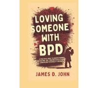 James D John Loving Someone with Bpd (Tascabile)