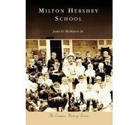 James D., Jr. Mcmahon Milton Hershey School (Tascabile) Campus History Series