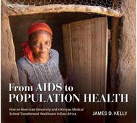 James D. Kelly From AIDS to Population Health (Copertina rigida)
