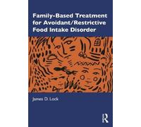 James D. Lock Family-Based Treatment for Avoidant/Restrictive Food I (Tascabile)