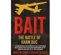 James D McLeroy, Gregory W Sanders – Bait: The Battle of Kham Duc – Tascabile