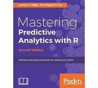 James D. Miller Rui Miguel For Mastering Predictive Analytics with R (Tascabile)