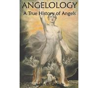James D Quiggle Angelology, A True History of Angels (Tascabile)