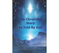 James D Quiggle The Christmas Story, As Told By God (Tascabile)