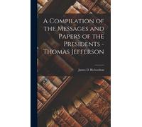 James D Richard A Compilation of the Messages and Papers of t (Copertina rigida)