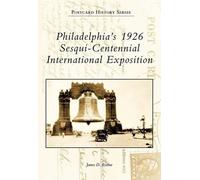 James D. Ristin Philadelphia's 1926 Sesqui-Centennial International (Tascabile)