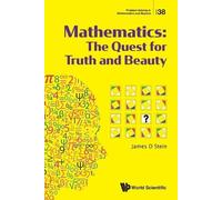 James D Stein Mathematics: The Quest For Truth And Beauty (Tascabile)
