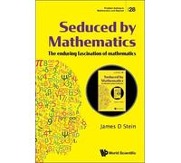 James D Stein Seduced By Mathematics: The Enduring Fascinatio (Copertina rigida)