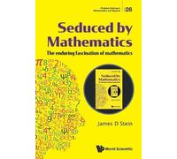 James D Stein Seduced By Mathematics: The Enduring Fascination Of Ma (Tascabile)
