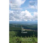 James D. Thayer Hiking from Portland to the Coast (Tascabile)