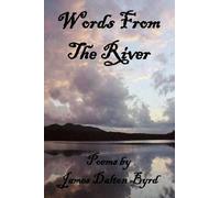 James Dalton Byrd Words from the River (Tascabile)