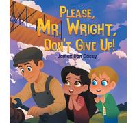 James Dan Casey Please, Mr. Wright, Don't Give Up (Copertina rigida)