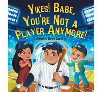 James Dan Casey Yikes Babe, You're Not A Player Anymore (Copertina rigida)