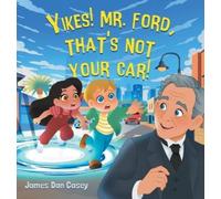 James Dan Casey Yikes Mr. Ford, That's Not Your Car (Copertina rigida)
