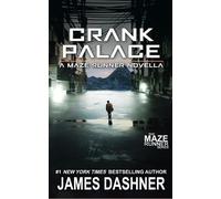 James Dashner Crank Palace: A Maze Runner Novella (Tascabile)