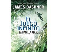 James Dashner La batalla final (El juego infinito 3) / The Game of L (Tascabile)