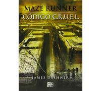 James Dashner Maze Runner. Código C.R.U.E.L. (Tascabile)