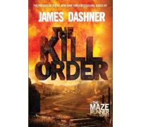 James Dashner The Kill Order (Copertina rigida) Maze Runner Series