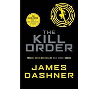 James Dashner The Kill Order (Tascabile) Maze Runner Series