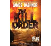 James Dashner The Kill Order (Tascabile) Maze Runner Series